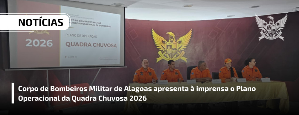 Corpo de Bombeiros Militar de Alagoas apresenta à imprensa o Plano Operacional da Quadra Chuvosa 2026