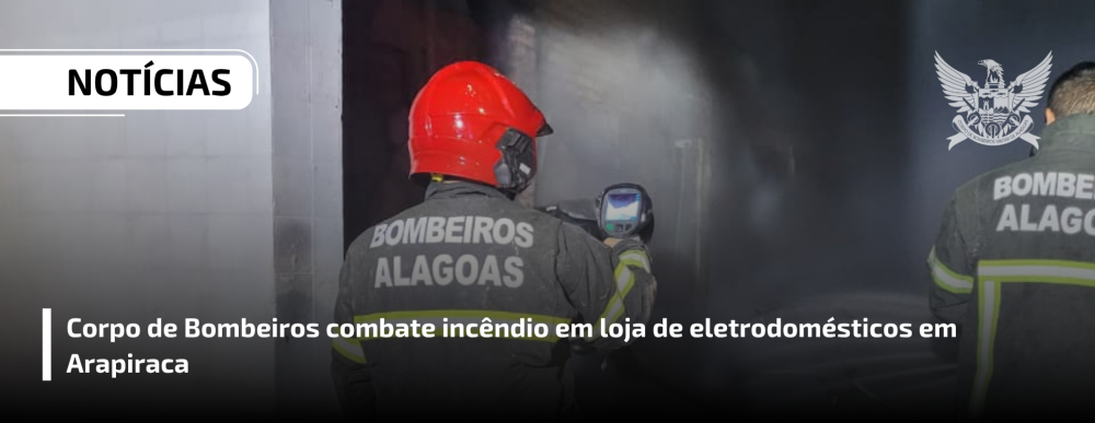 Corpo de Bombeiros combate incêndio em loja de eletrodomésticos em Arapiraca