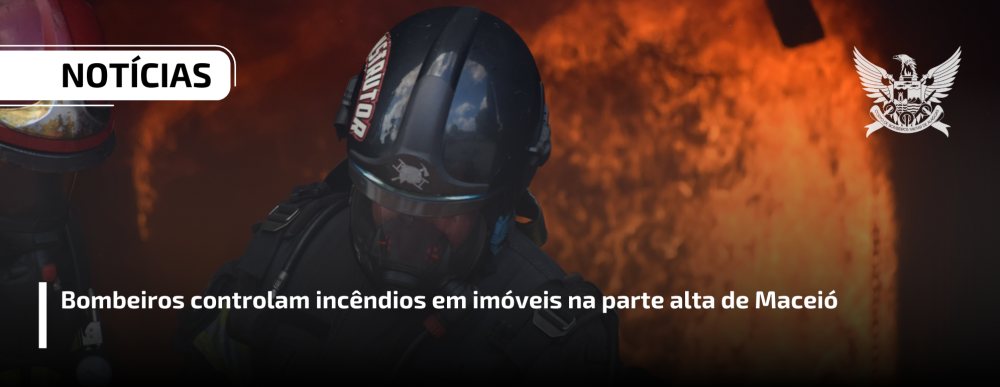 Bombeiros controlam incêndios em imóveis na parte alta de Maceió