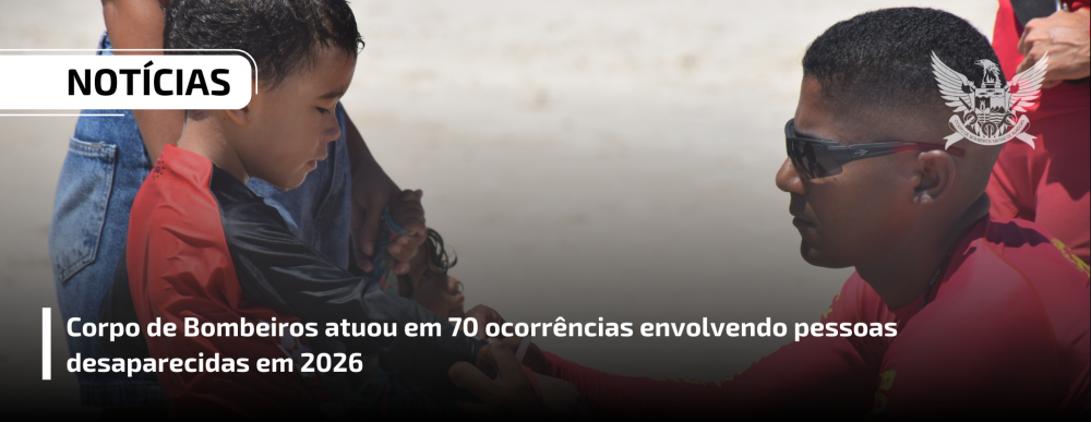 Corpo de Bombeiros atuou em 70 ocorrências envolvendo pessoas desaparecidas em 2026