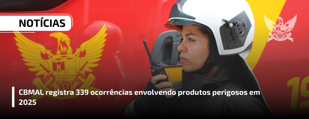 CBMAL registra 339 ocorrências envolvendo produtos perigosos em 2025