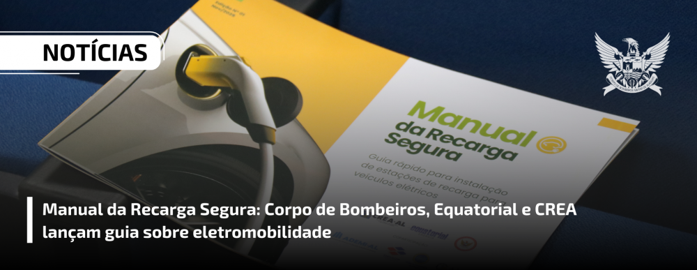 Manual da Recarga Segura: Corpo de Bombeiros, Equatorial e Crea lançam guia sobre eletromobilidade