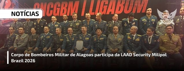 Corpo de Bombeiros Militar de Alagoas participa da LAAD Security Milipol Brazil 2026