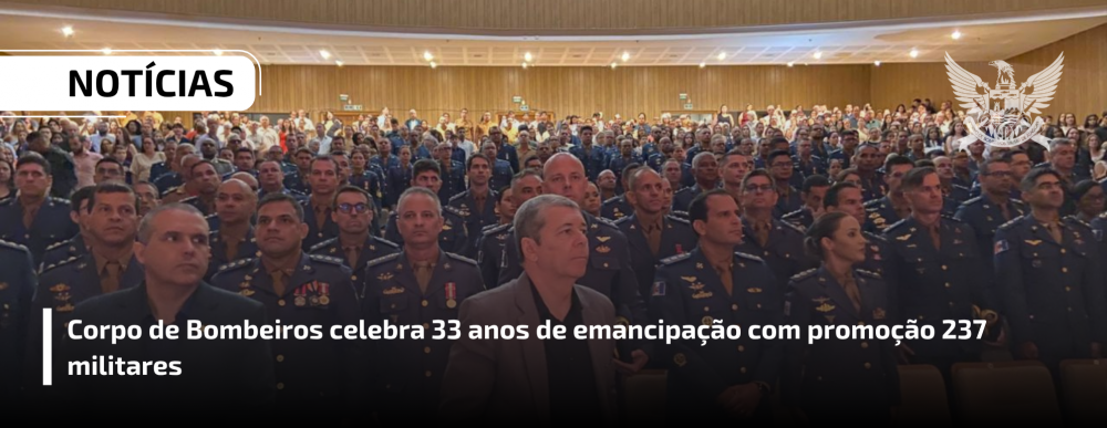 Corpo de Bombeiros celebra 33 anos de emancipação com promoção de 237 militares