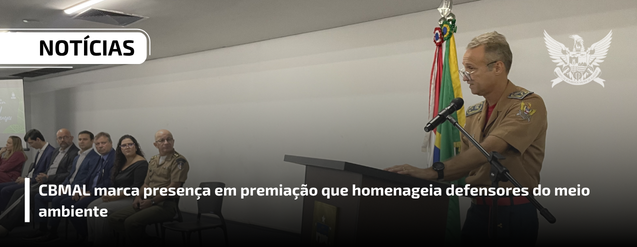 CBMAL marca presença em premiação que homenageia defensores do meio ambiente 