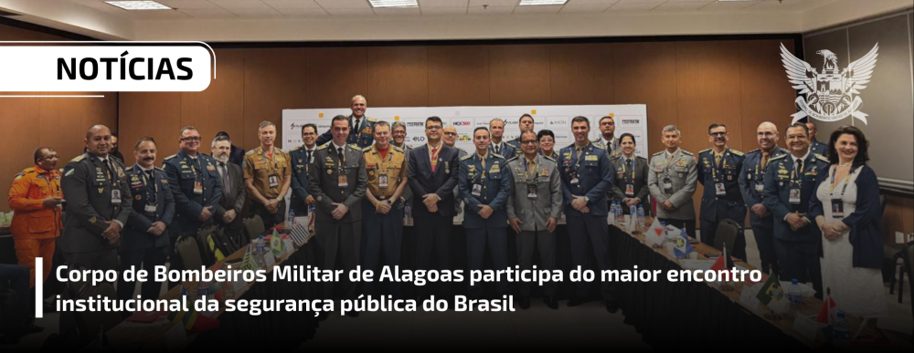 Corpo de Bombeiros Militar de Alagoas participa do maior encontro institucional da segurança pública do Brasil