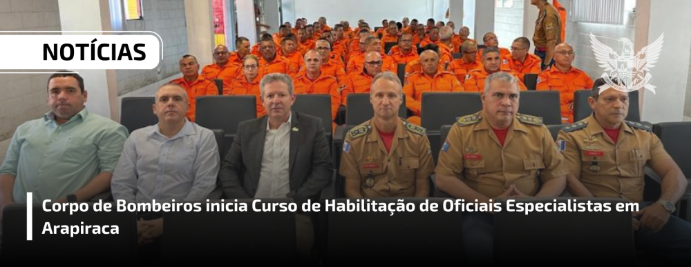 Corpo de Bombeiros inicia Curso de Habilitação de Oficiais Especialistas em Arapiraca