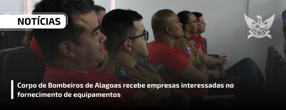 Corpo de Bombeiros de Alagoas recebe empresas interessadas no fornecimento de equipamentos
