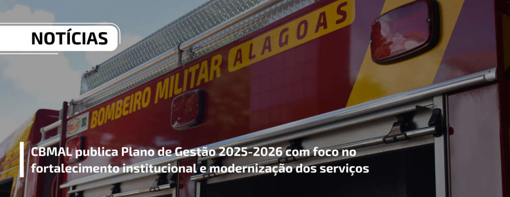 CBMAL publica Plano de Gestão 2025-2026 com foco no fortalecimento institucional e modernização dos serviços